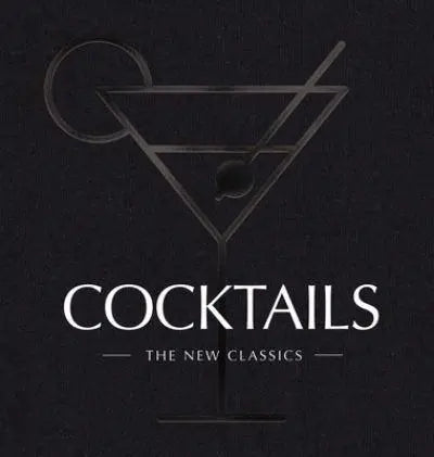COCKTAILS: THE NEW CLASSICS