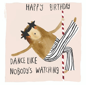 HAPPY BIRTHDAY - DANCE LIKE NOBODY'S WATCHING CARD