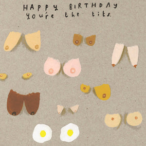 HAPPY BIRTHDAY - YOUR THE TITS